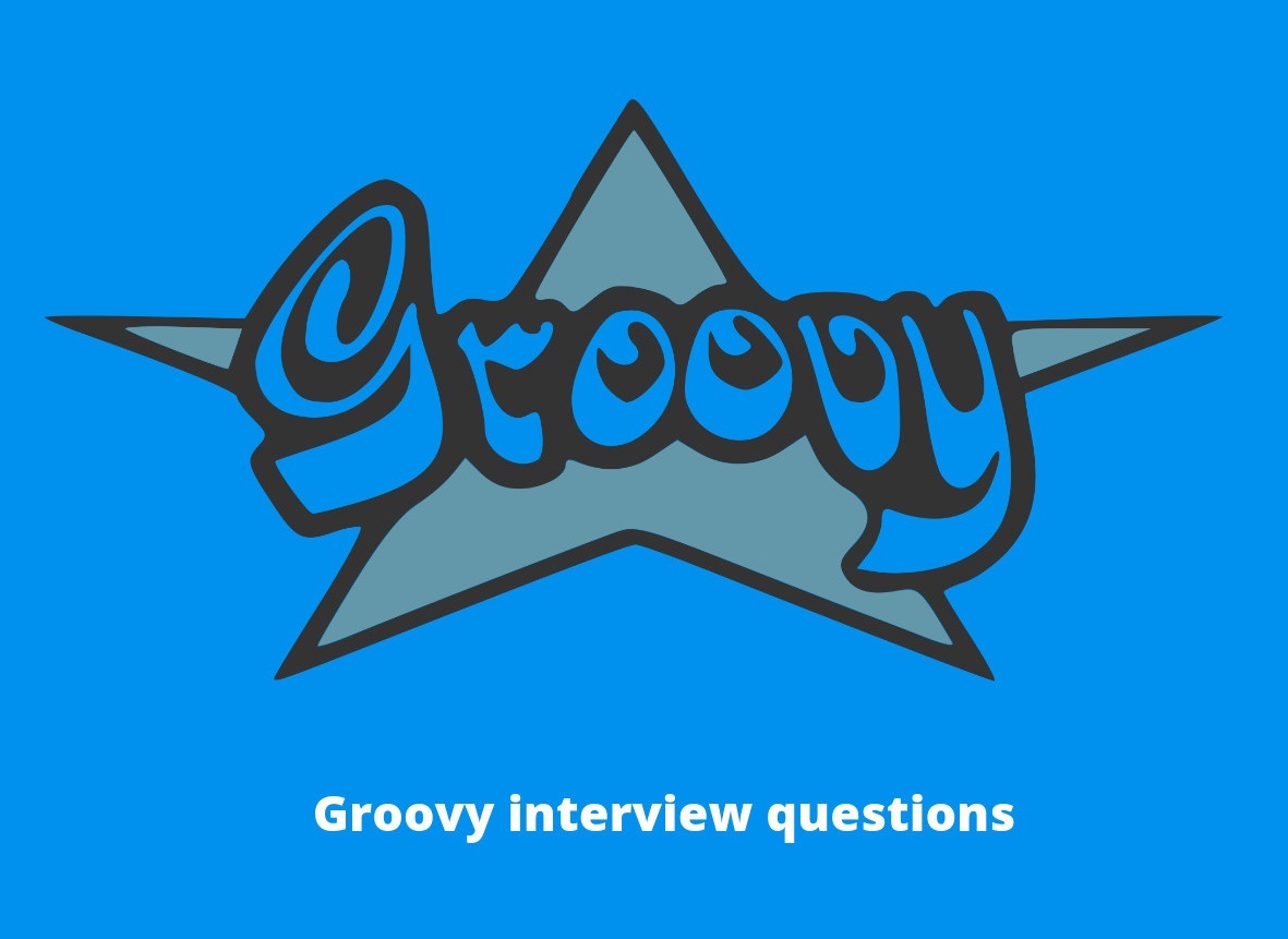 Groovy Interview Questions Groovy Interview Questions